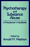 Psychotherapy and Substance Abuse: A Practitioner's Handbook