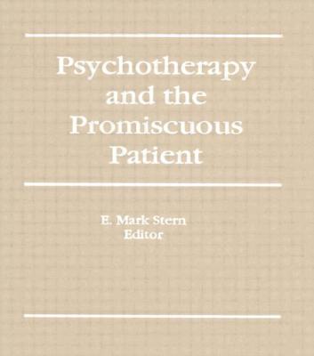 Psychotherapy and the Promiscuous Patient - Stern, E Mark, EdD