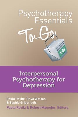 Psychotherapy Essentials to Go: Interpersonal Psychotherapy for Depression - Grigoriadis, Sophie, and Watson, Priya, and Maunder, Robert (Editor)