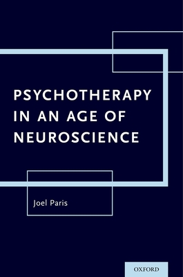 Psychotherapy in An Age of Neuroscience - Paris, Joel