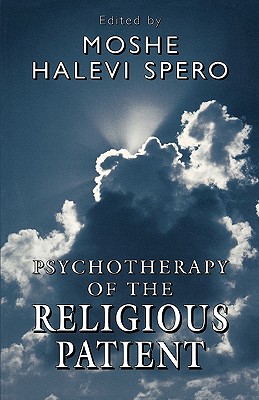 Psychotherapy of the Religious Patient - Spero, Moshe Halevi (Editor)