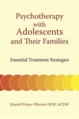 Psychotherapy with Adolescents and Their Families: Essential Treatment Strategies - Warren, Muriel Prince, Dr.