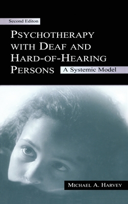 Psychotherapy With Deaf and Hard of Hearing Persons: A Systemic Model - Harvey, Michael a