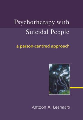 Psychotherapy with Suicidal People: A Person-Centred Approach - Leenaars, Antoon a