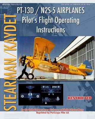 PT-13D / N2S-5 Airplanes Pilot's Flight Operating Instructions - Air Forces, United States Army, and United States Navy