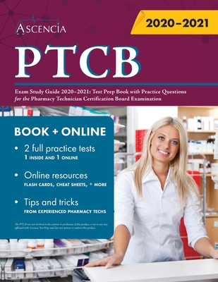 PTCB Exam Study Guide 2020-2021: Test Prep Book with Practice Questions for the Pharmacy Technician Certification Board Examination - Ascencia