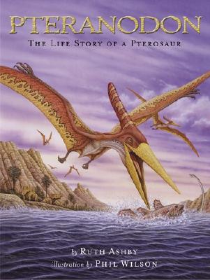 Pteranodon: The Life Story of a Pterosaur - Ashby, Ruth