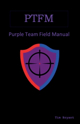 Ptfm: Purple Team Field Manual - Bryant, Tim