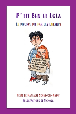 P'tit Ben et Lola: Le divorce dit par les enfants - Sennegon-Nataf, Nathalie