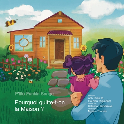 P'tite Punkin Songe: Pourquoi quitte-t-on la Maison? - Ta, Anh, and Olkinitskaya, Katerina (Illustrator), and Thomas, Myriam (Translated by)