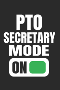 PTO Secretary Mode On: Funny Gift Notebook for Moms Dads School PTO Volunteers (Journal, Diary)