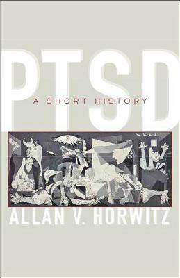 Ptsd: A Short History - Horwitz, Allan V