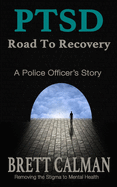 PTSD Road to Recovery: A Police Officers Story