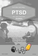 Ptsd Wellness Tracking Journal: Post-Traumatic Stress Disorder Daily Track Your Mood, Thoughts, Weather, Foods, Vitals, Pain & Stress Level, Activities, Medications, Ptsd1105