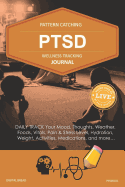 Ptsd Wellness Tracking Journal: Post-Traumatic Stress Disorder Daily Track Your Mood, Thoughts, Weather, Foods, Vitals, Pain & Stress Level, Activities, Medications, Ptsd5101