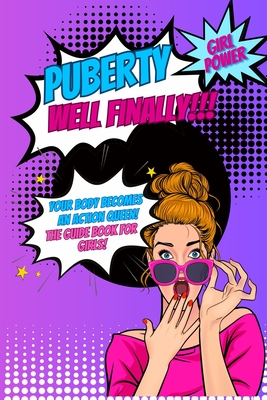 Puberty...well finally!!! Your body becomes an action queen! the guide book for girls!: growing up book for children about the body, social environment, nutrition, love, period and much more. - Simon, Kim