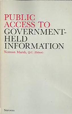 Public Access to Government-Held Information: A Comparative Symposium - Marsh, Norman (Editor)