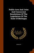Public Acts And Joint And Concurrent Resolutions Of The Legislature Of The State Of Michigan
