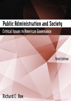 Public Administration and Society: Critical Issues in American Governance - Box, Richard C, Dr.