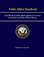 Public Affairs Handbook: A Handbook of Public Affairs Guidance for Senior Journalists and Public Affairs Officers