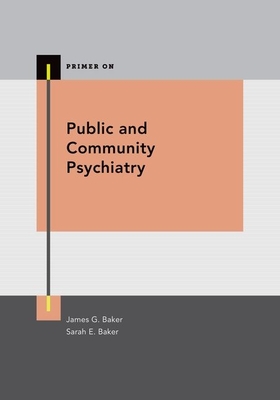 Public and Community Psychiatry - Baker, James G (Editor), and Baker, Sarah E (Editor), and Strakowski, Steven M