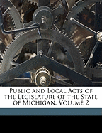 Public and Local Acts of the Legislature of the State of Michigan, Volume 2