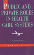 Public and Private Roles in Health Care Systems: Experiences from Seven Countries - Scott, Claudia DeVita