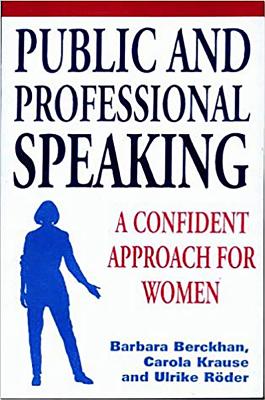 Public and Professional Speaking: A Confident Approach for Women - Berckhan, B