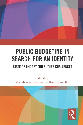 Public Budgeting in Search for an Identity: State of the Art and Future Challenges - Sicilia, Maria Francesca (Editor), and Steccolini, Ileana (Editor)