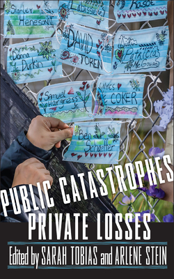 Public Catastrophes, Private Losses - Tobias, Sarah (Introduction by), and Stein, Arlene (Introduction by), and Klein, Naomi (Contributions by)