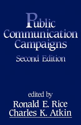 Public Communication Campaigns - Rice, Ronald E (Editor), and Atkin, Charles K (Editor)