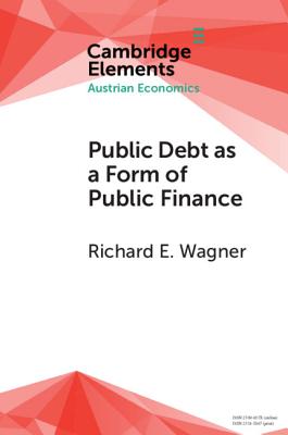 Public Debt as a Form of Public Finance: Overcoming a Category Mistake and its Vices - Wagner, Richard E.