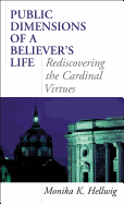 Public Dimensions of a Believer's Life: Rediscovering the Cardinal Virtues