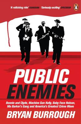 Public Enemies: The True Story of America's Greatest Crime Wave - Burrough, Bryan