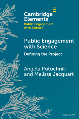 Public Engagement with Science: Defining the Project - Potochnik, Angela, and Jacquart, Melissa