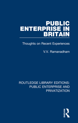 Public Enterprise in Britain: Thoughts on Recent Experiences - Ramanadham, V. V.