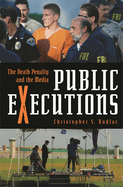 Public Executions: The Death Penalty and the Media