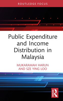 Public Expenditure and Income Distribution in Malaysia - Harun, Mukaramah, and Loo, Sze Ying