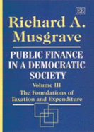 Public Finance in a Democratic Society Volume III: The Foundations of Taxation and Expenditure