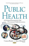 Public Health: An Ecological Framework for Child Environmental Health Interventions