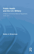 Public Health and the US Military: A History of the Army Medical Department, 1818-1917