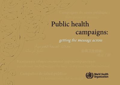 Public Health Campaigns [Op]: Getting the Message Across - World Health Organization