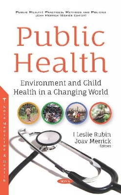 Public Health: Environment and Child Health in a Changing World - Rubin, I. Leslie (Editor), and Merrick, Joav (Editor)