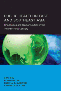 Public Health in East and Southeast Asia: Challenges and Opportunities in the Twenty-First Century