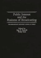 Public Interest and the Business of Broadcasting: The Broadcast Industry Looks at Itself