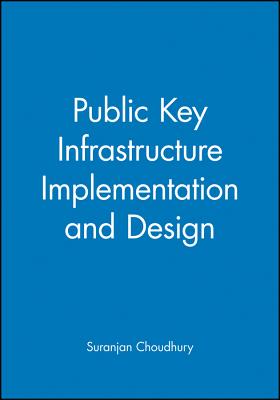 Public Key Infrastructure Implementation and Design - Choudhury, Suranjan