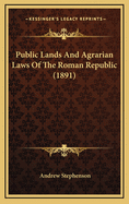 Public Lands and Agrarian Laws of the Roman Republic (1891)