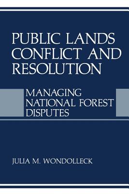 Public Lands Conflict and Resolution: Managing National Forest Disputes - Wondolleck, Julia M. (Editor)