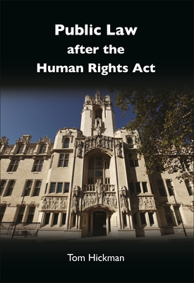 Public Law After the Human Rights Act - Hickman, Tom