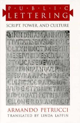 Public Lettering: Script, Power, and Culture - Petrucci, Armando, Professor, and Lappin, Linda (Translated by)